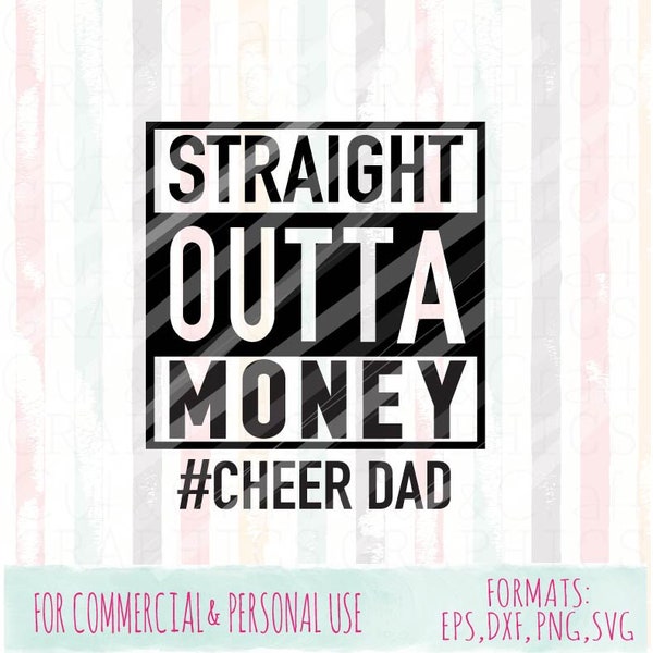 Straight Outta Money Cheer Dad svg, Mom|Dad| Cheer|commercial and personal use|SVG,DXF,PNG files| Cricut Cut Files|Silhouette Cut Files