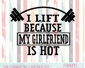 Ich hebe an, weil meine Freundin heiß ist|dad svgs, Vatertag |kommerzielle und persönliche Nutzung|SVG, DXF, PNG Dateien| Cricut Cut Dateien |