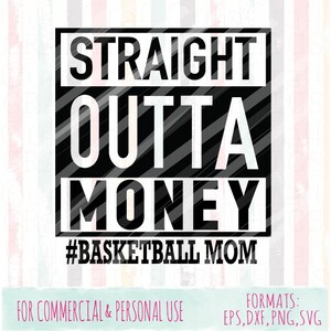 Straight Outta Money Basketball Mom svg, |Mom||commercial and personal use|SVG,DXF,PNG files| Cricut Cut Files|Silhouette Cut Files