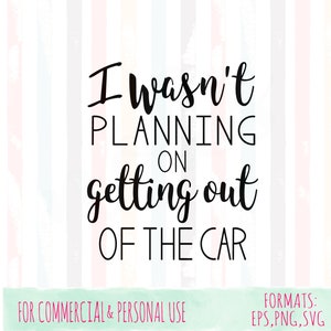 Eu não estava planejando sair do carro, vida de mãe, bagunça quente SVG Cut File, SVG, Cricut File,