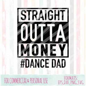 Straight Outta Money Dance Dad svg, Mom|Dad|Dance|commercial and personal use|SVG,DXF,PNG files| Cricut Cut Files|Silhouette Cut Files
