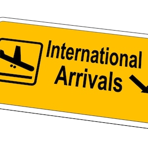 May include: Yellow sign with a black airplane icon and the text "International Arrivals" with a black arrow pointing to the right.