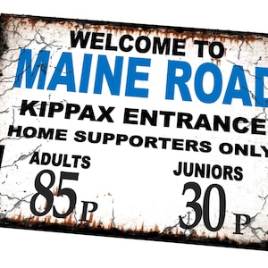 Maine Road Kippax Eingang Manchester Football Drehstile Schild Reproduktion gealtert Effekt Vintage Stil Metall Hängeschild