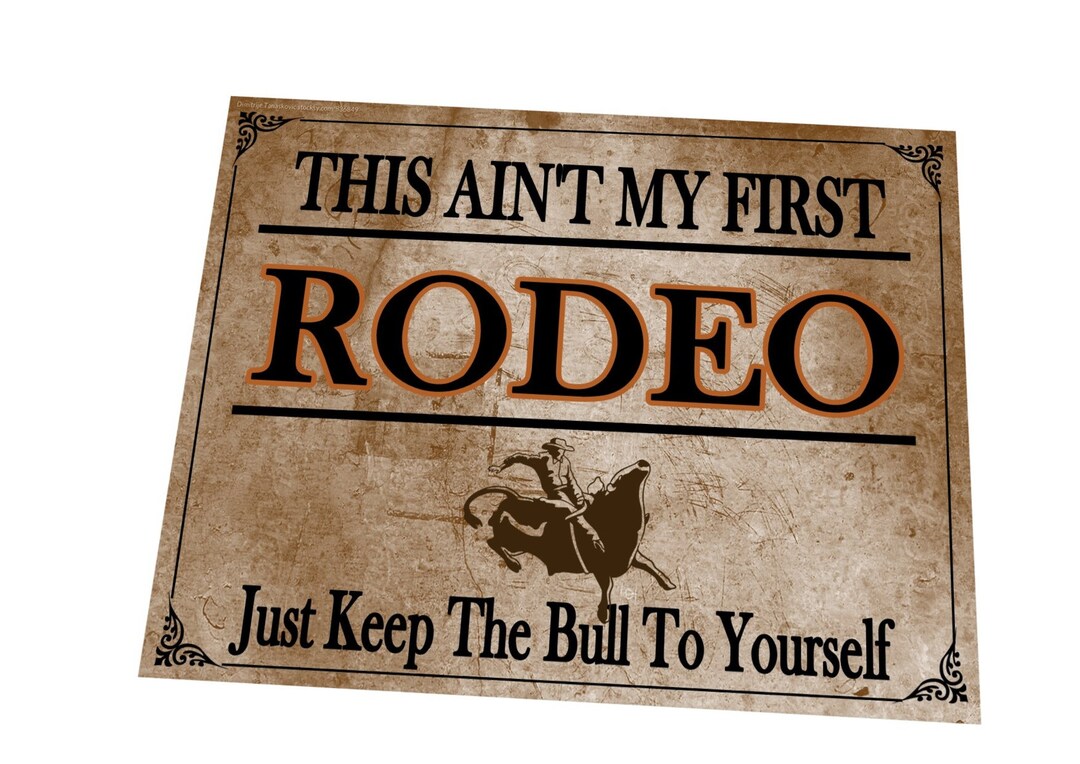 This Ain't My First Rodeo Metal Sign Cowboy Western Rodeo Mancave Sign ...