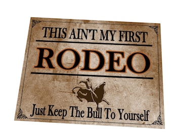 This Ain't My First Rodeo Metal Sign Cowboy Western Rodeo Mancave Sign