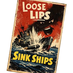 May include: A rectangular metal sign featuring a World War II propaganda illustration with the text LOOSE LIPS SINK SHIPS. The graphic depicts a torpedo striking a ship in dark blue water with a large, dark, ominous face looming in the red sky.