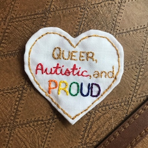 Queer, Autistic, and Proud. Made to Order. Neurodivergent, Autistic Pride, Neurodiversity, Queer, LGBT, Handsewn