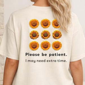 Comfort Colors® Sunflower Hidden Disability Shirt, Please Be Patient I May Need Extra Time Tee for Adults