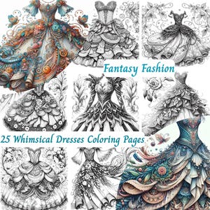 May include: A collection of 25 whimsical dress coloring pages. The dresses are detailed and intricate, with floral patterns, lace, and other embellishments. "Fantasy Fashion" and "25 Whimsical Dresses Coloring Pages" are written in the image.