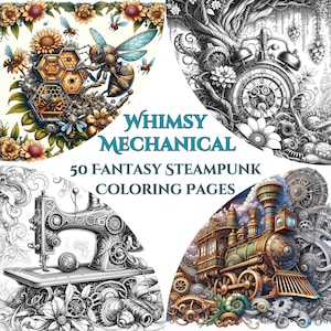 May include: A colouring book cover with the title "Whimsy Mechanical" and the subtitle "50 Fantasy Steampunk Colouring Pages". The cover features four images: a bee with gears, a clock with flowers, a sewing machine with gears, and a steam train with gears.