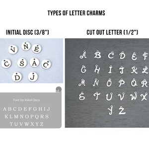 May include: Two styles of letter charms for jewelry making. The first style is a 3/8 inch initial disc with a simple font. The second style is a 1/2 inch cut-out letter with a cursive font. The letters A through Z are shown in both styles.