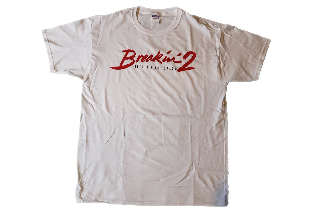 Breakin 2 Electric Boogaloo Shirt Movie Hip Hop Culture Rap Music New