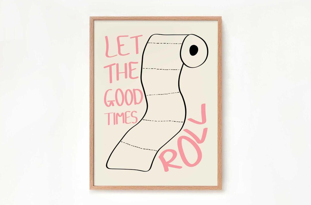 Let the Good Times Roll Poster Bathroom Art Print Bathroom Poster Funny ...