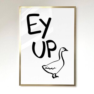 Ey up duck with a duck illustration print, charming wall art featuring a northern phrase. Fun typography whimsical duck art, modern wall art and ideal for a cozy, countryside-themed space.