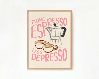 More Espresso Less Depresso Print Coffee Poster Barista Coffee Cafe Print Kitchen Artwork Coffee Lovers Wall Art Coffee Bar Print