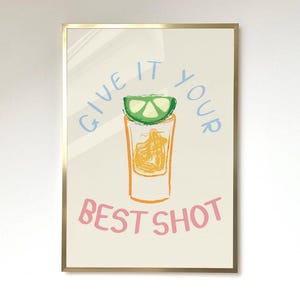 Give It Your Best Shot Print Bar Art Print Kitchen Wall Art Tequila Print Home Decor Liquor Poster Modern Bar Cart Drink Lovers Vodka Poster
