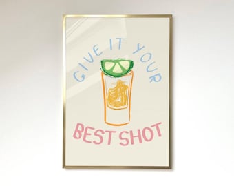 Give It Your Best Shot Print Bar Art Print Kitchen Wall Art Tequila Print Home Decor Liquor Poster Modern Bar Cart Drink Lovers Vodka Poster