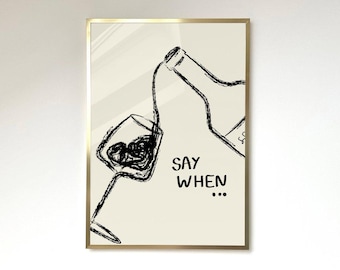 Say When Poster Wine Print Wine Poster Say When Wine Glasses Poster Kitchen Wine Print Bar Decor Wine Wall Art Bar Home Decor