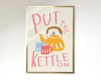 Put The Kettle On Print Tea Poster Barista Coffee Cafe Print Aesthetic Poster Kitchen Artwork Tea Drink Lover Wall Art Coffee Print