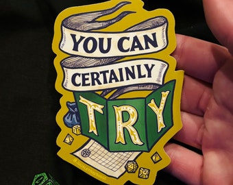 You Can Certainly Try, D&D Stickers, TTRPG and Dice Dungeon Master Game Master