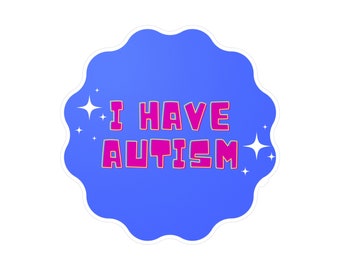 Vinyl Die-Cut Autism Sticker, I have Autism sticker, Autism Gift, Autism Acceptance, Autism Support