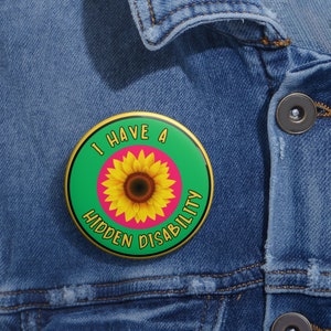 I Have a Hidden Disability Pin Button with Sunflower