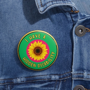 I Have a Hidden Disability Pin Button with Sunflower