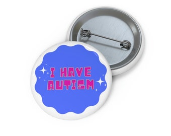 I Have Autism Pin Button, Autism Pin, Autism Awareness Pin, Autism Backpack Pin