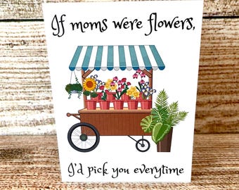 Tarjeta del Día de la Madre, Tarjeta "Si las mamás fueran flores, te elegiría a ti siempre", Tarjeta floral del Día de la Madre, Tarjeta del Día de la Madre con carrito de flores, Regalo para mamá