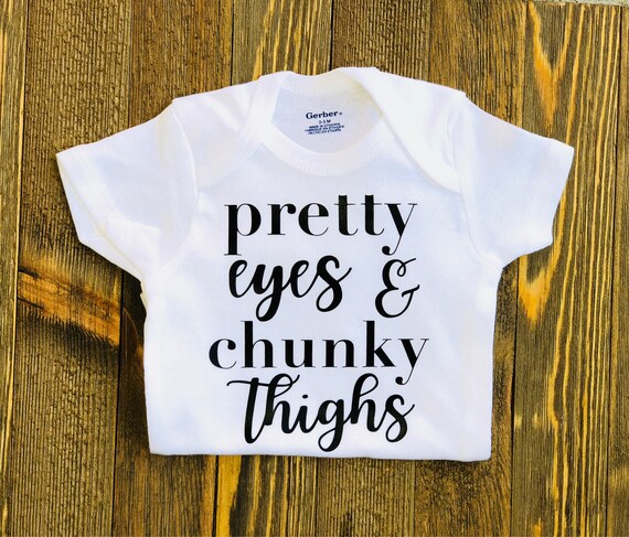 chunky thighs and pretty eyes onesie