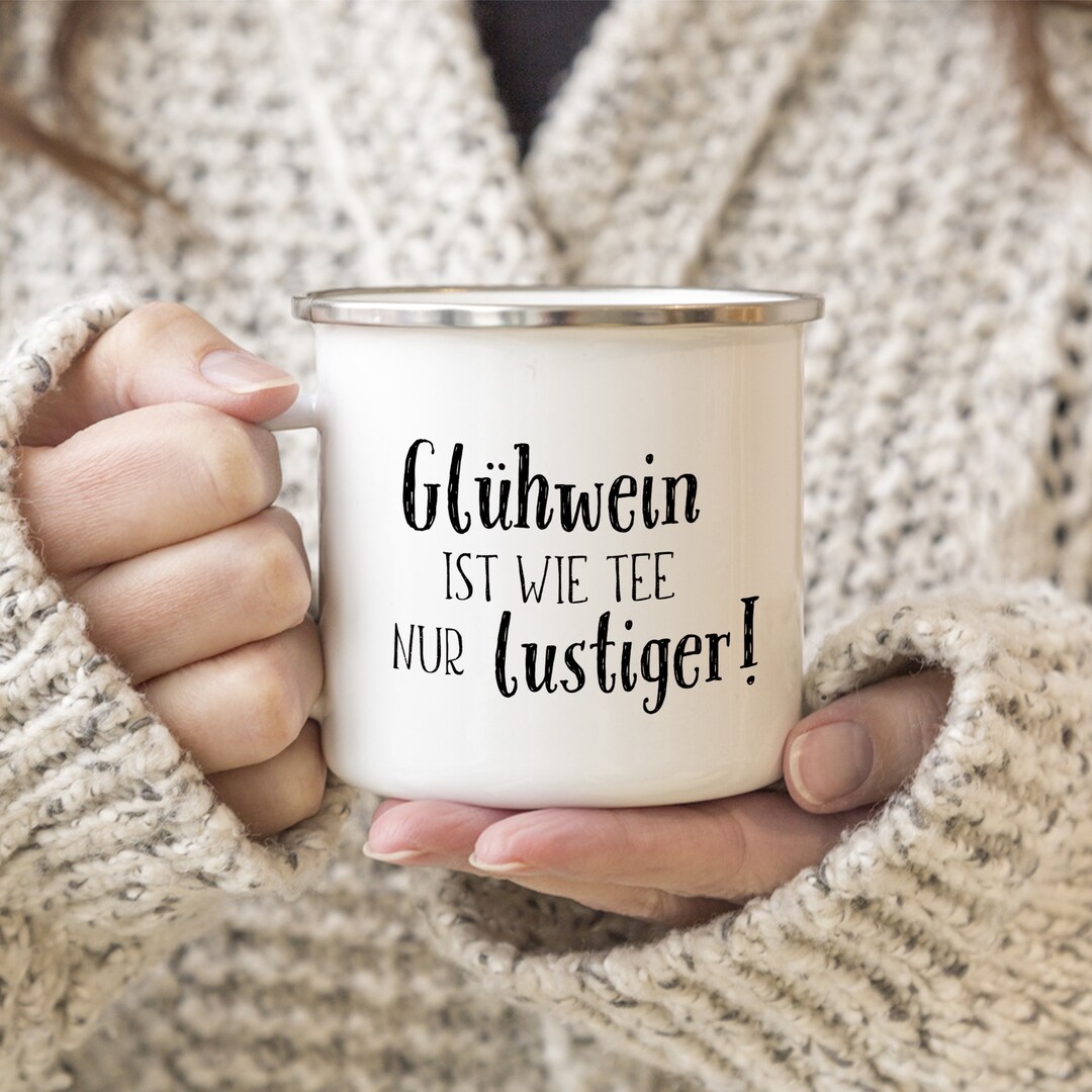 Emaille Becher Glühwein ist wie Tee nur lustiger Glühweintasse