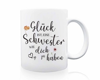 Interluxe Tasse - Glück ist Schwester Freude leben Familie Kaffeetasse mit Spruch Mitbringsel Geschenk Schwester Spruch glücklich sein