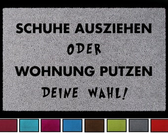 Fußmatte Schuhe ausziehen oder Wohnung putzen Haustür Geschenk Viele Farben Besuch Gäste Freunde Begrüßung Spruch Willkommen Wohnung Zuhause