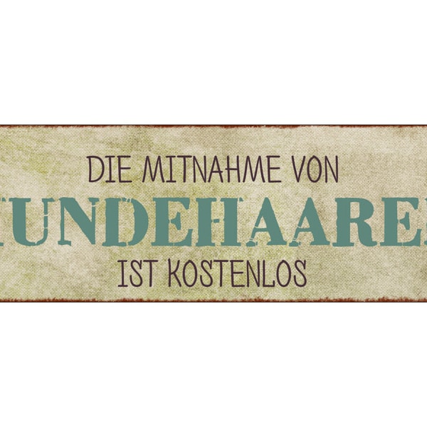 lustiges Schild aus Metall - Die Mitnahme von Hundehaaren ist kostenlos - lustiger Spruch Metallschild Dekoschild Hundeschild Besuch Gäste