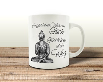Interluxe Tasse - Es gibt keinen Weg zum Glück -  Kaffeetasse mit Spruch buddha Motivation Achtsamkeit Affirmation poitives Denken Energie