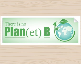 There is No Plan(et) B - Bumper Sticker