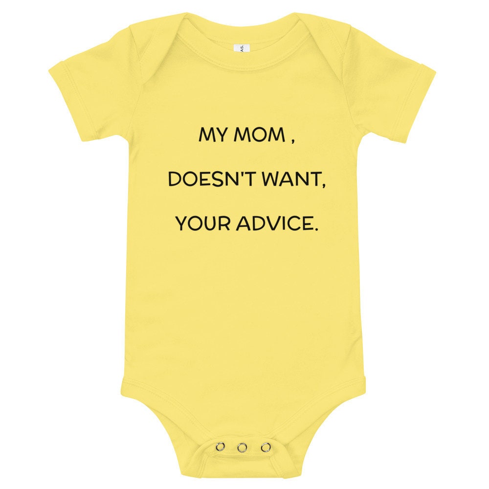 My Mom Doesn T Want Your Advice Funny Baby Onesies Baby Etsy