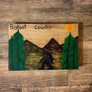 Bigfoot Country wood sign SASQUATCH, BIGFOOT SIGN, Big foot, Yeti,
