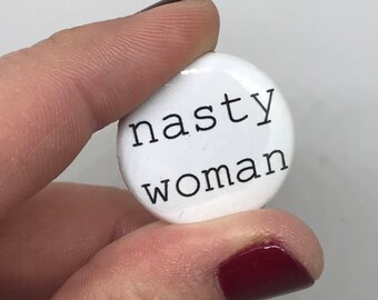 nasty woman 1" button