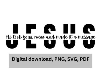Jesus mess SVG, PDF, PNG, in Christian Svg, Christian Shirt Svg, Christian Sublimation Svg, Jesus Png, Christian T Shirt Svg, Bible shirt
