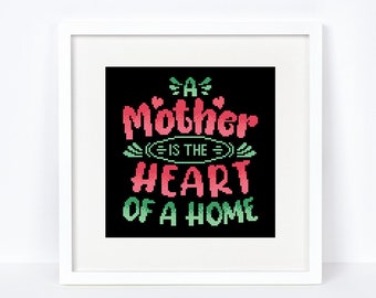 Mom cross stitch pattern Mother's day cross stitch Mother is a heart of a home quote, Instant download PDF #1975