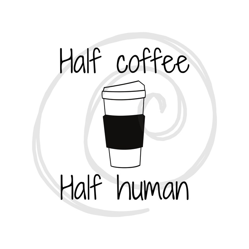 Half Human Half Coffee SVG PNG Etsy