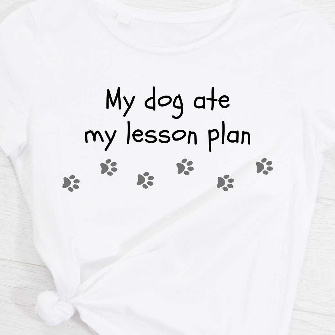 My Dog Ate My Lesson Plan Teacher SVG, PNG File Etsy