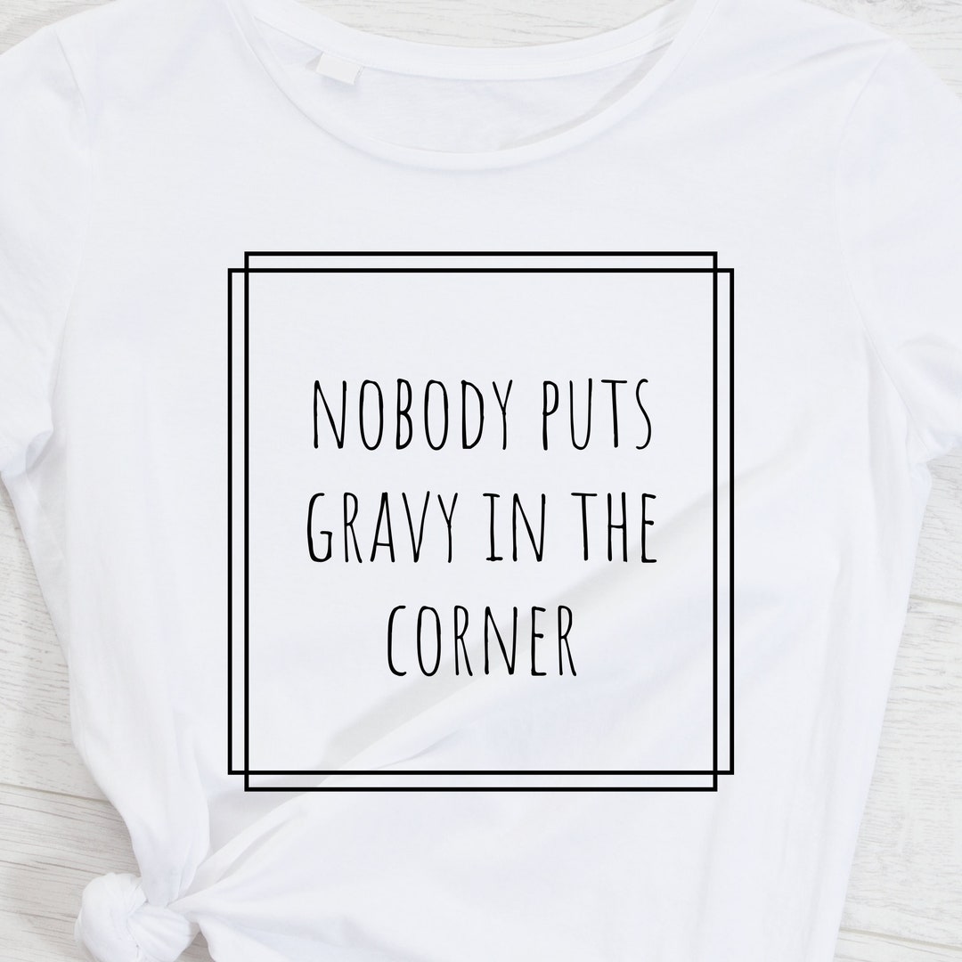 Nobody Puts Gravy in the Corner Thanksgiving SVG PNG File - Etsy