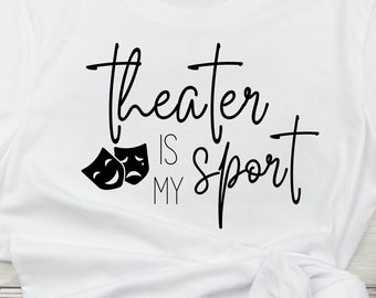 Theater is My Sport, SVG, PNG, digital cut file, Theater Lover, Theater, Drama, Choir, digital cut files
