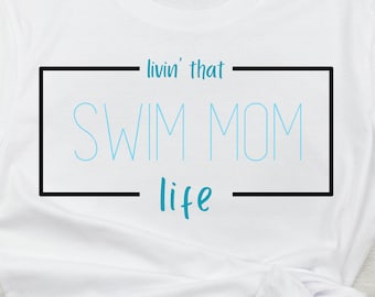 Living that Swim Mom Life SVG, PNG file, Swim Mom Swim Team Swimming digital cut file, Swim Team Supporter Swim Mom digital file