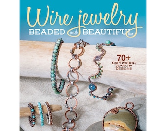 Wire Jewelry Beaded and Beautiful book, jewelry making and design, crafting, how to create necklaces bracelets, author Irina Miech