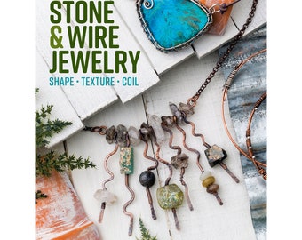 Stone and Wire Jewelry book, jewelry making and design, crafting, how to create necklaces bracelets, wirework, author Irina Miech