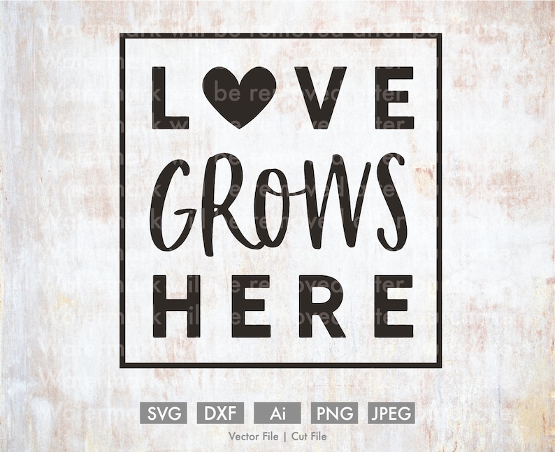 Download Love Grows Here Cricut Cut File Silhouette dxf SVG PNG ...