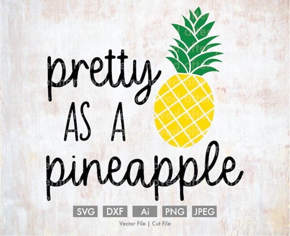 Pretty As A Pineapple Vector Cut File Silhouette Cricut Etsy